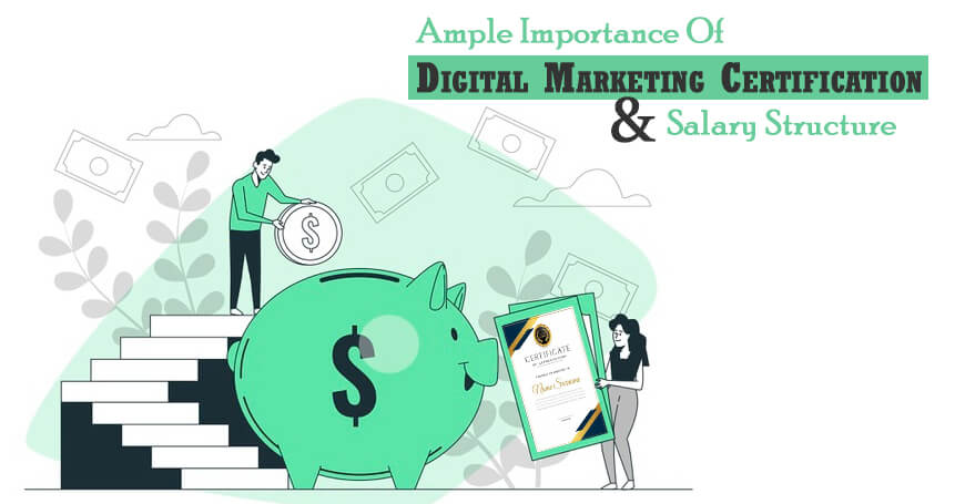 Ample Importance Of Digital Marketing Certification And Salary Structure
