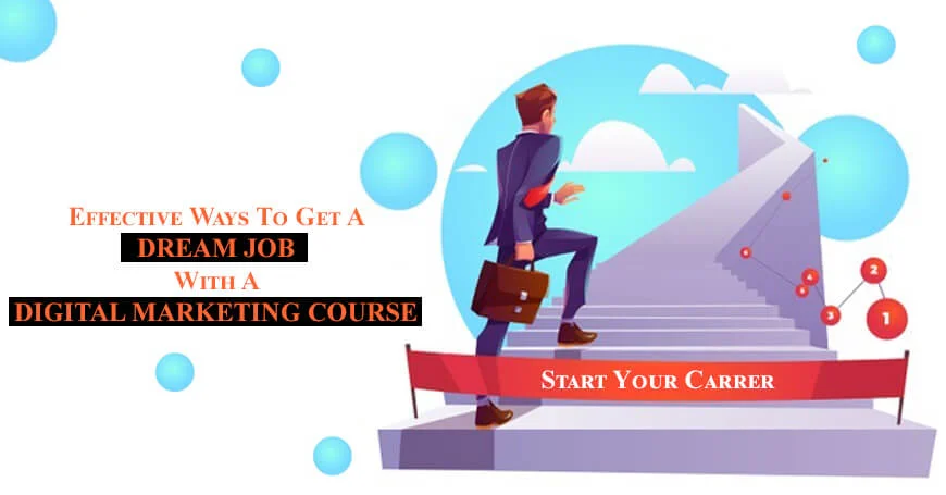 Effective Ways To Get A Dream Job With A Digital Marketing Course