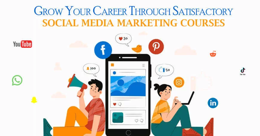 Grow Your Career Through Satisfactory Social Media Marketing Courses