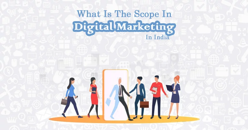 What Is The Scope In Digital Marketing In India?