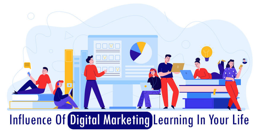 Influence Of Digital Marketing Learning In Your Life