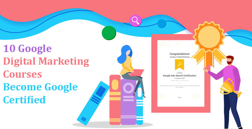 10 Google Digital Marketing Courses | Become Google Certified