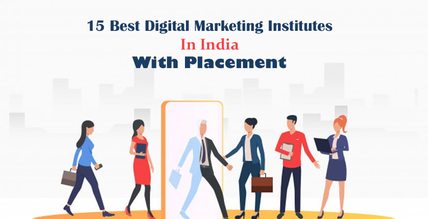 15 Best Digital Marketing Institutes In India With Placement [Latest]
