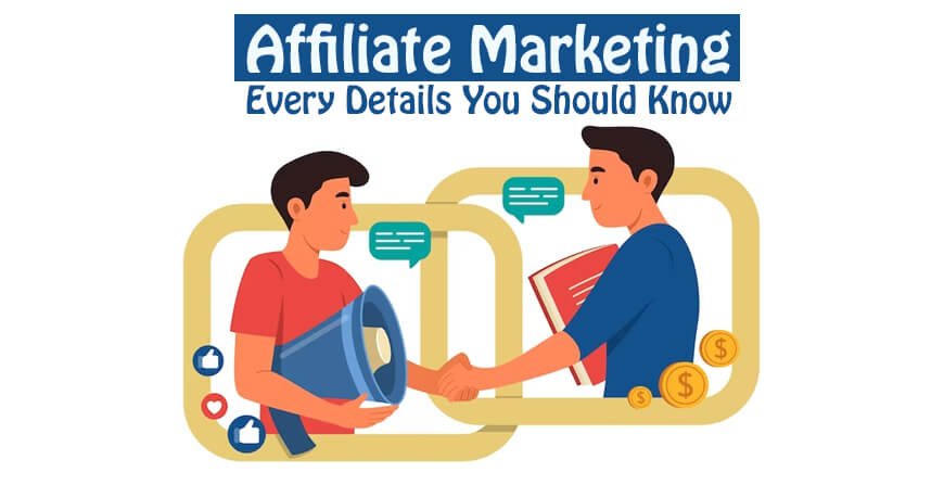 Affiliate Marketing Every Details You Should Know