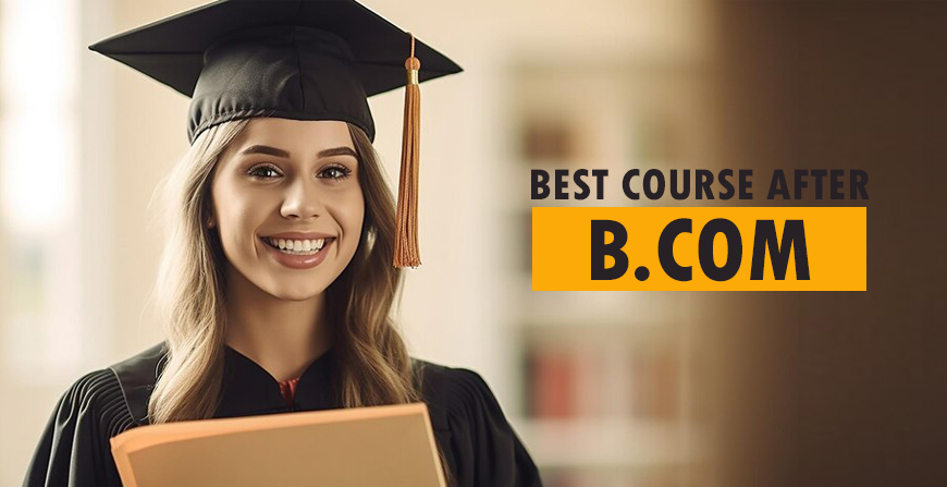 Best Course After BCom To Avail High Salary