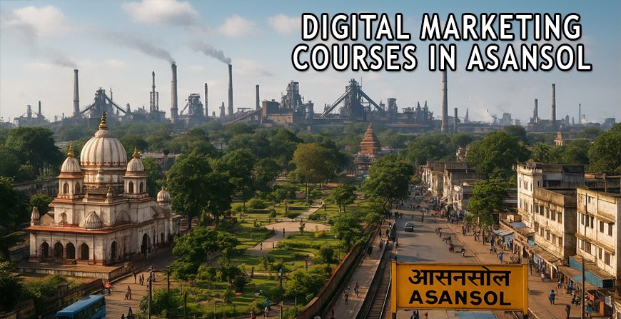 Digital Marketing Courses in asansol