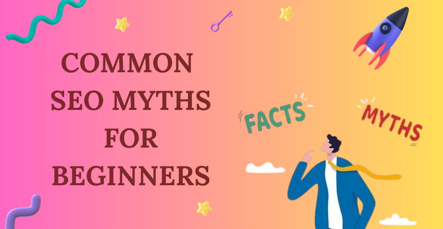 Common SEO Myths for Beginners