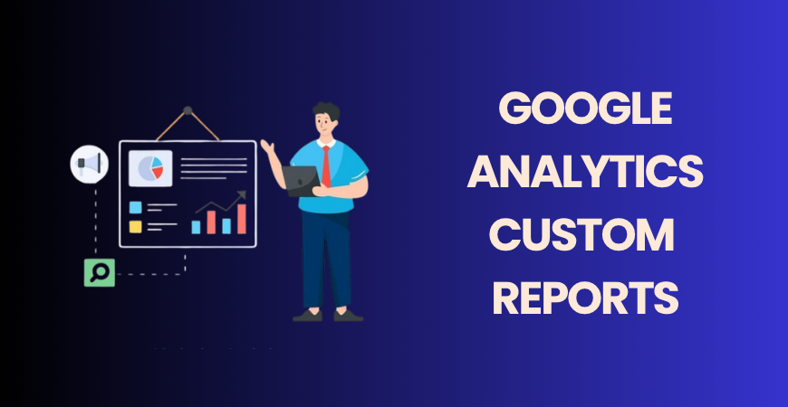 Google Analytics custom reports
