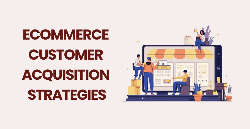 ecommerce customer acquisition strategies